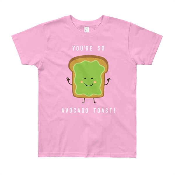 You're So Avocado Toast (Youth Short Sleeve T-Shirt)