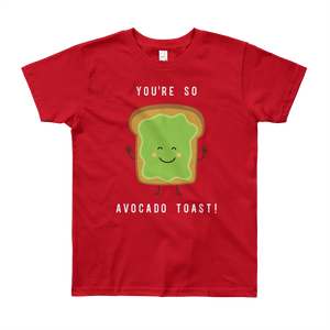 You're So Avocado Toast (Youth Short Sleeve T-Shirt)