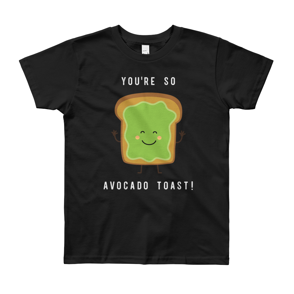 You're So Avocado Toast (Youth Short Sleeve T-Shirt)