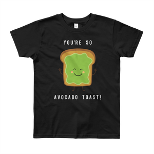 You're So Avocado Toast (Youth Short Sleeve T-Shirt)