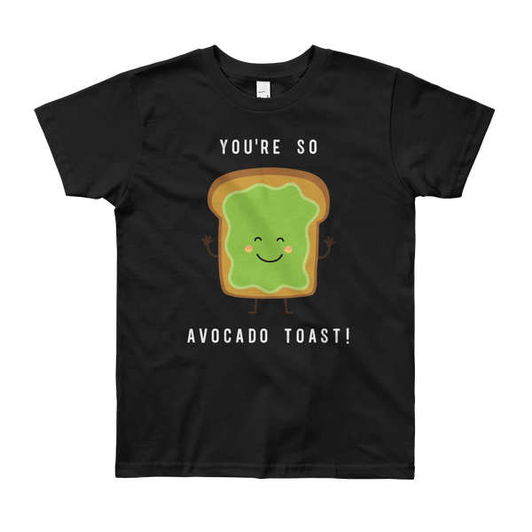 You're So Avocado Toast (Youth Short Sleeve T-Shirt)