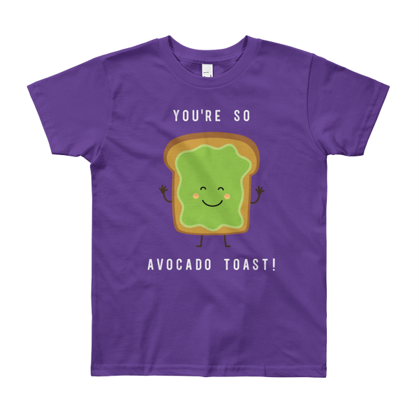 You're So Avocado Toast (Youth Short Sleeve T-Shirt)